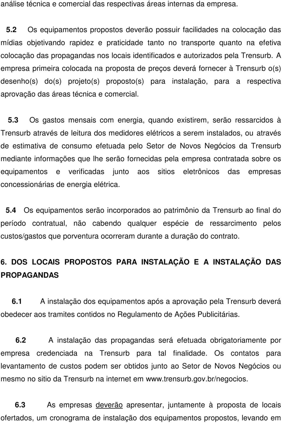 identificados e autorizados pela Trensurb.