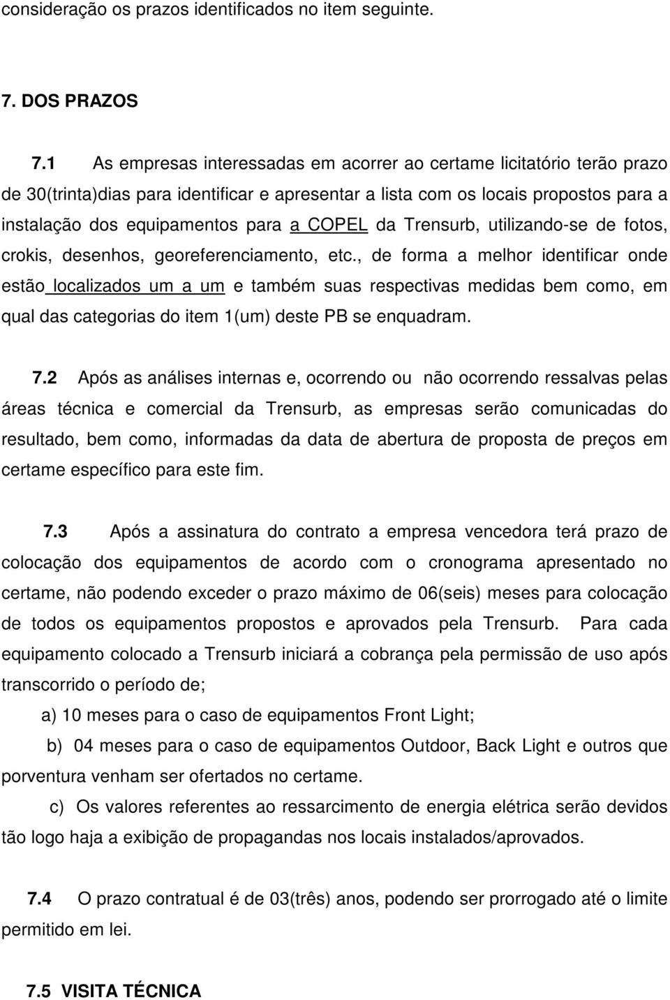 COPEL da Trensurb, utilizando-se de fotos, crokis, desenhos, georeferenciamento, etc.