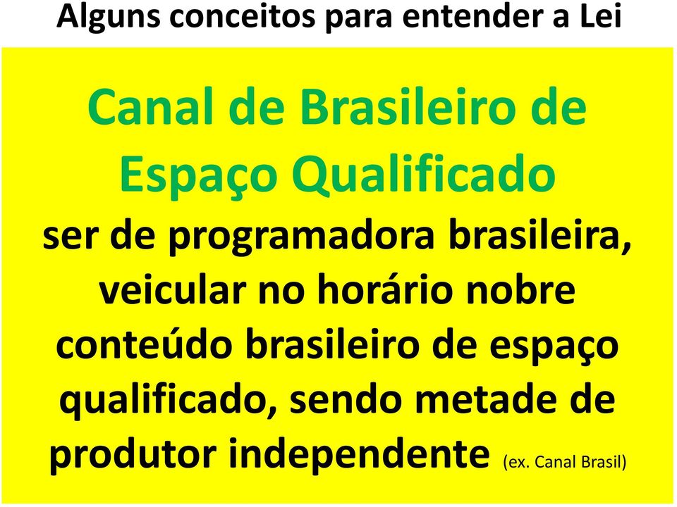 veicular no horário nobre conteúdo brasileiro de espaço