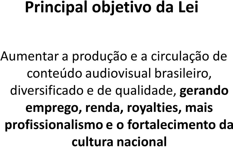 diversificado e de qualidade, gerando emprego, renda,