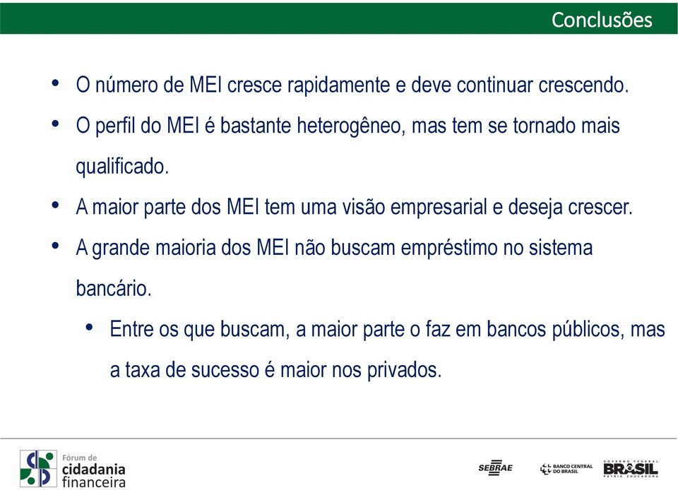 A maior parte dos MEI tem uma visão empresarial e deseja crescer.