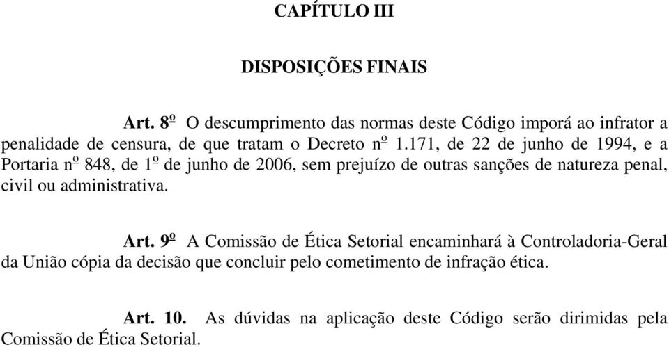 171, de 22 de junho de 1994, e a Portaria n o 848, de 1 o de junho de 2006, sem prejuízo de outras sanções de natureza penal, civil ou