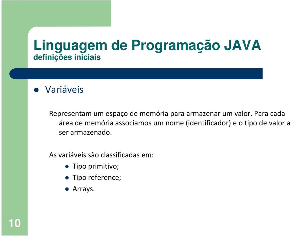 Para cada área de memória associamos um nome (identificador)