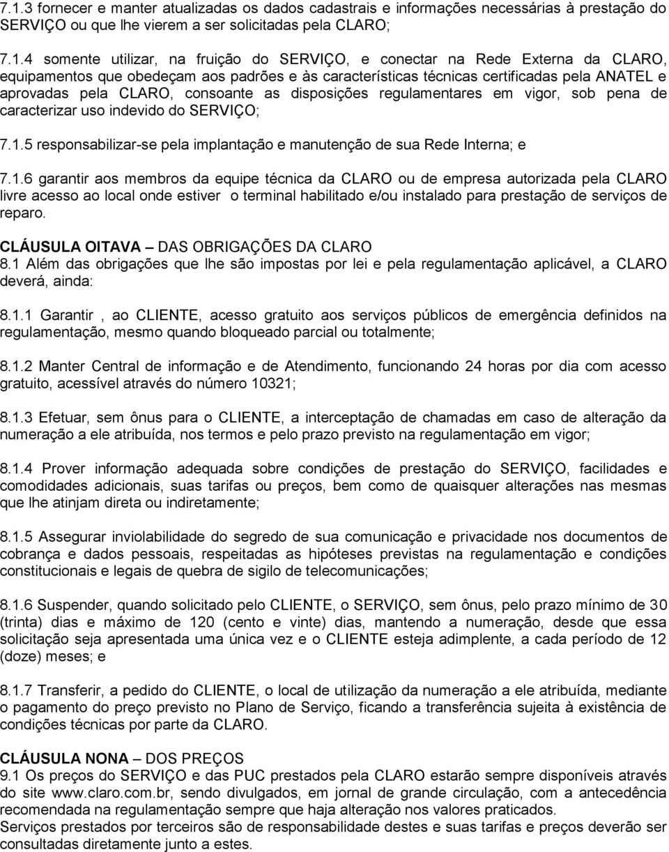 vigor, sob pena de caracterizar uso indevido do SERVIÇO; 7.1.