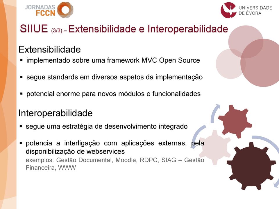 funcionalidades Interoperabilidade segue uma estratégia de desenvolvimento integrado potencia a interligação