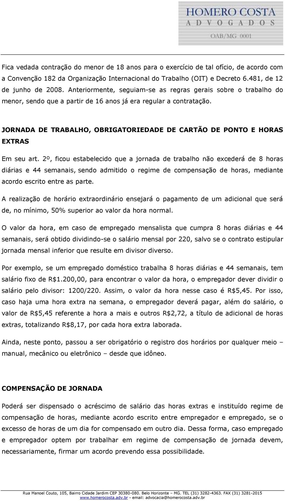 JORNADA DE TRABALHO, OBRIGATORIEDADE DE CARTÃO DE PONTO E HORAS EXTRAS Em seu art.