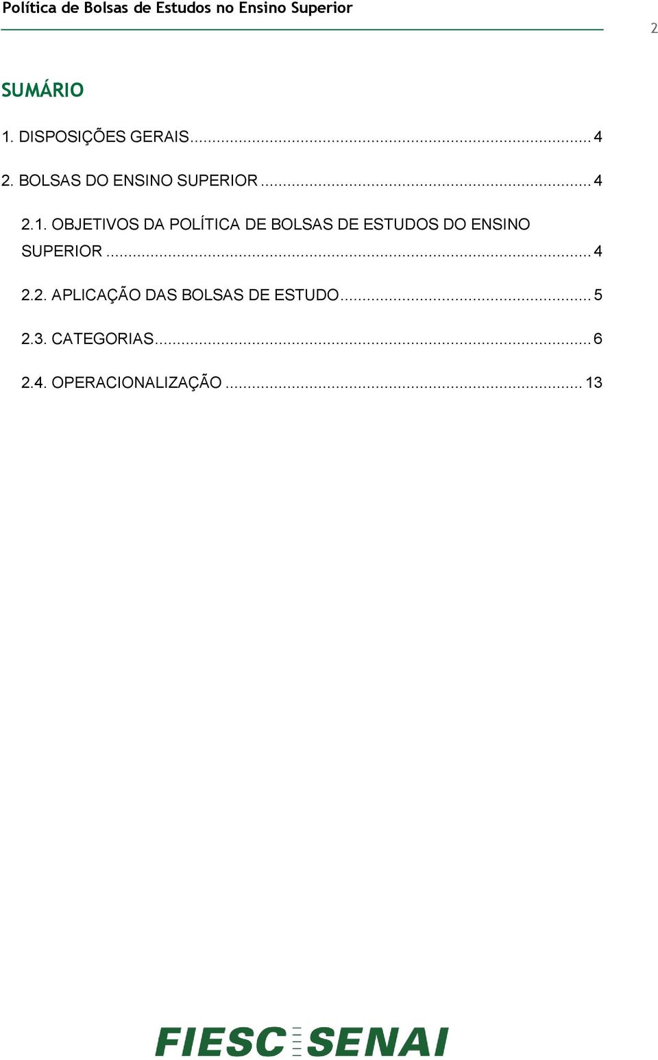 OBJETIVOS DA POLÍTICA DE BOLSAS DE ESTUDOS DO ENSINO