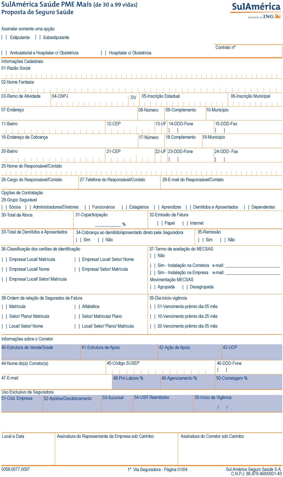 14-DDD-Fone 16-Endereço de Cobrança 17-Número 18-Complemento 10-Município 15-DDD-Fax 19-Município 20-Bairro 25-Nome do Responsável/Contato 21-CEP 22-UF 23-DDD-Fone 24-DDD- Fax 26-Cargo do