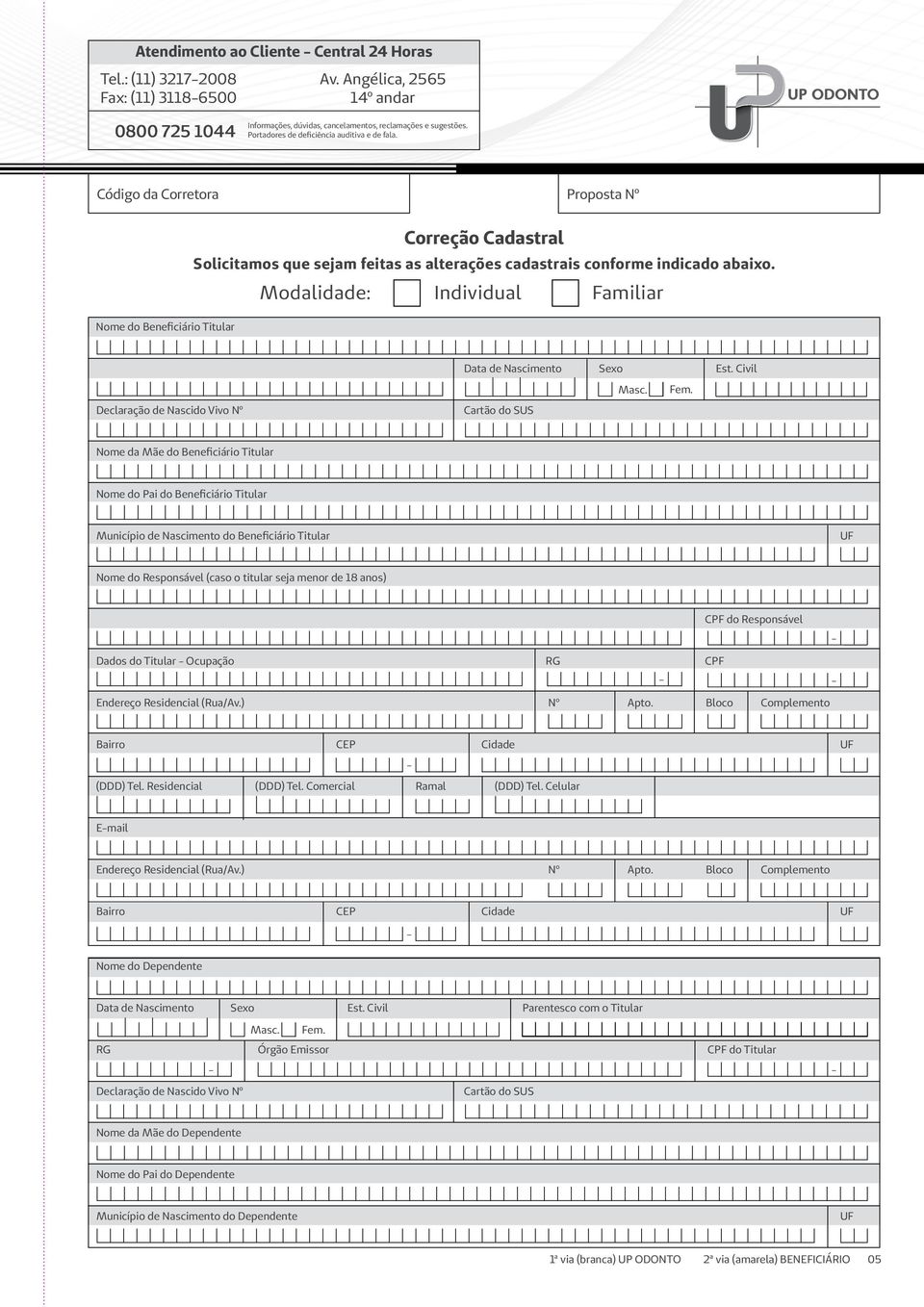 Código da Corretora Proposta Nº Nome do Beneficiário Titular Correção Cadastral Solicitamos que sejam feitas as alterações cadastrais conforme indicado abaixo.