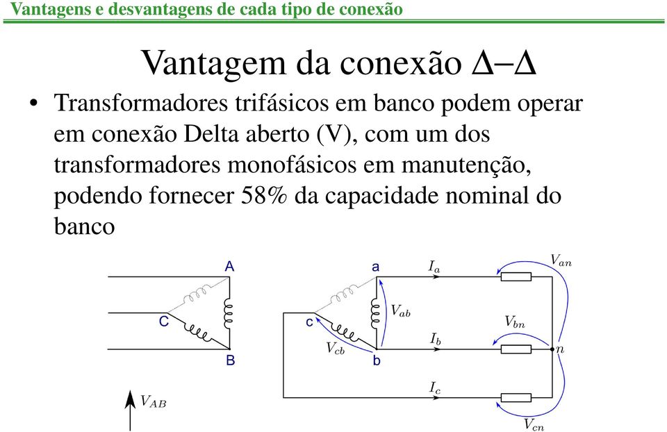 conexão Delta aberto (V), com um dos transformadores