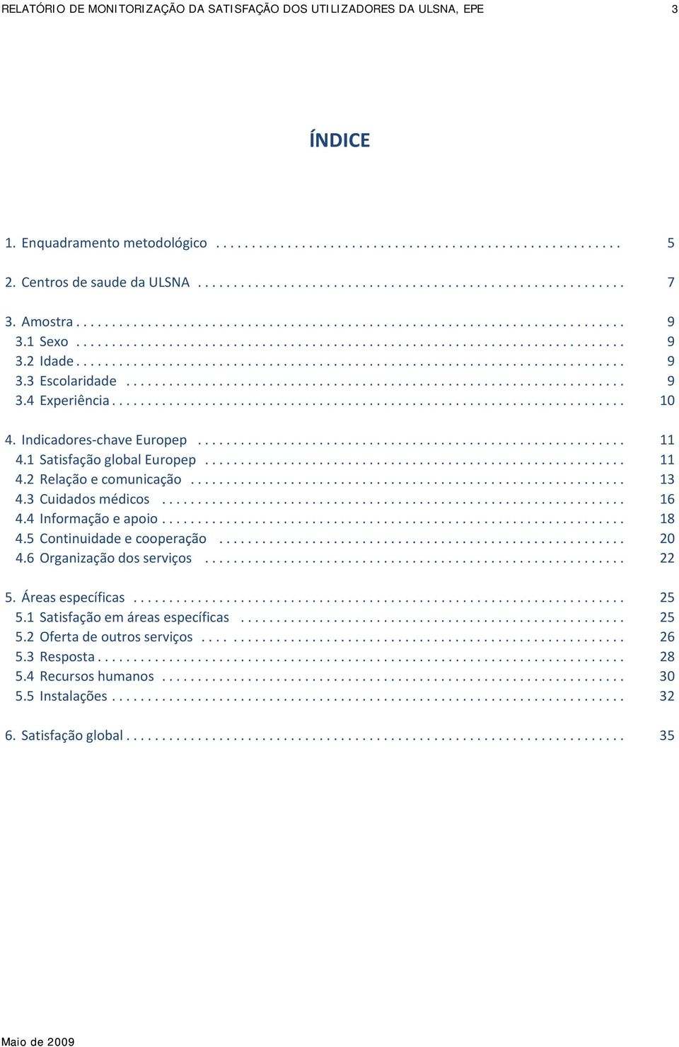 ..................................................................... 3.4 Experiência........................................................................ 4. Indicadres chave Eurpep............................................................ 4.1 Satisfaçã glbal Eurpep.