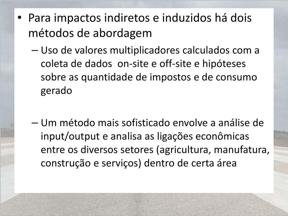 consumo gerado Um método mais sofisticado envolve a análise de input/output e analisa as ligações