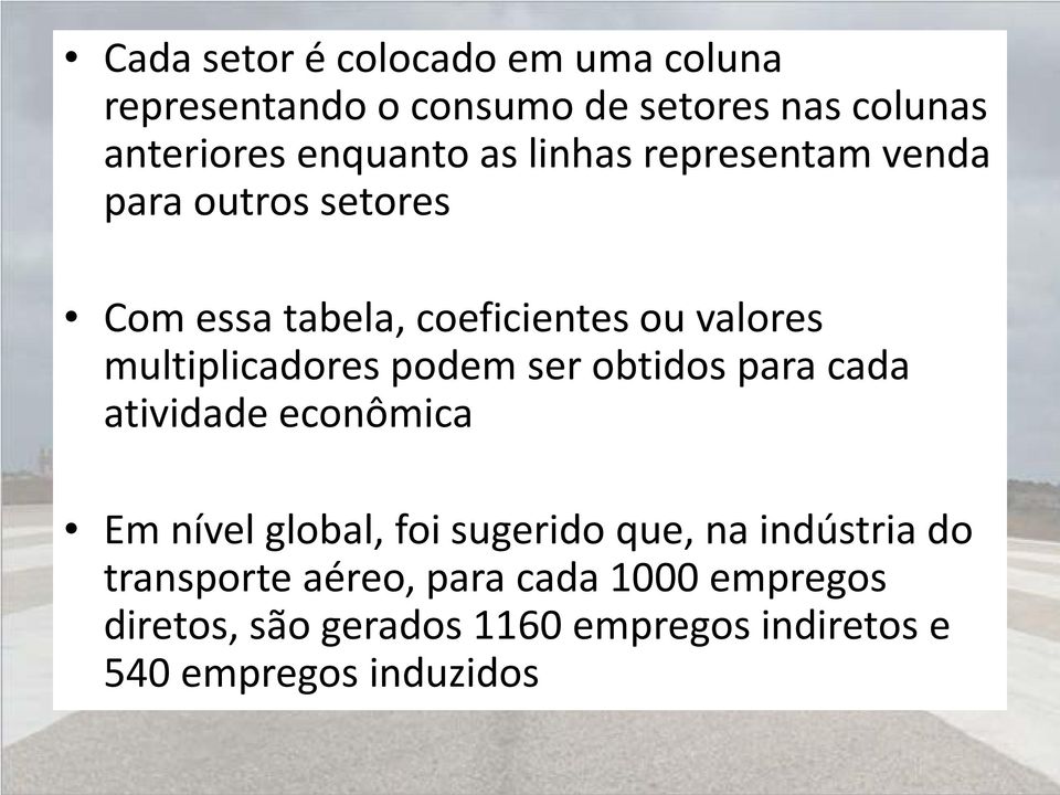 podem ser obtidos para cada atividade econômica Em nível global, foi sugerido que, na indústria do