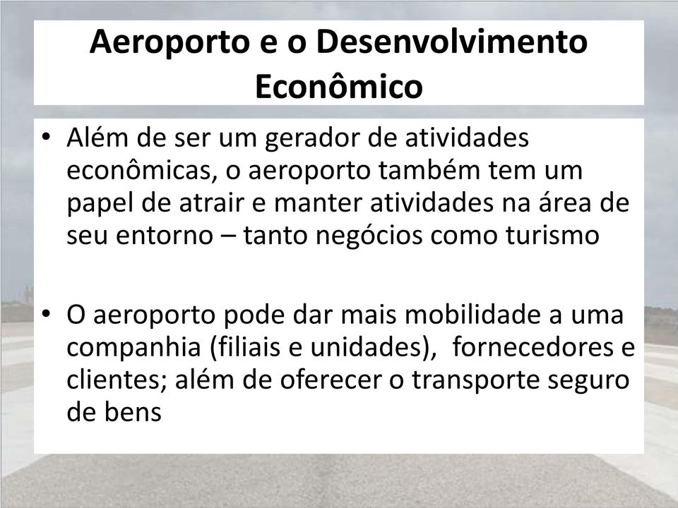 seu entorno tanto negócios como turismo O aeroporto pode dar mais mobilidade a uma