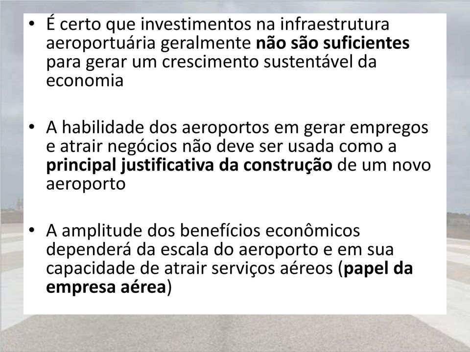 deve ser usada como a principal justificativa da construção de um novo aeroporto A amplitude dos benefícios