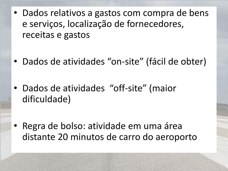 (fácil de obter) Dados de atividades off-site (maior dificuldade)