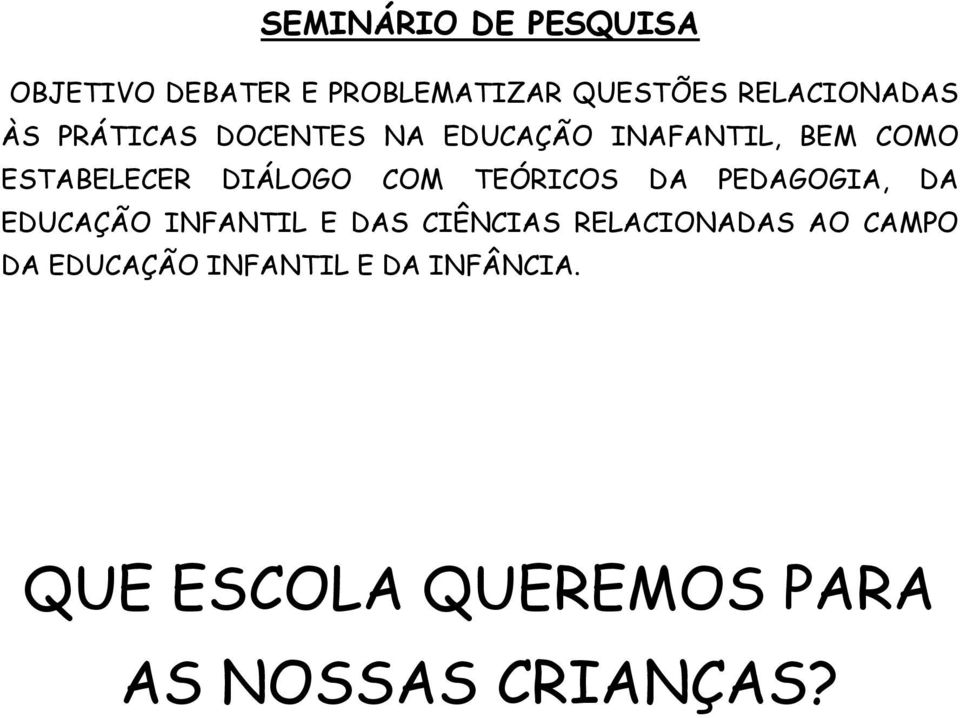 TEÓRICOS DA PEDAGOGIA, DA EDUCAÇÃO INFANTIL E DAS CIÊNCIAS RELACIONADAS AO