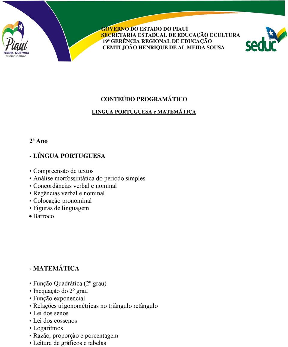 Figuras de linguagem Barroco - MATEMÁTICA Função Quadrática (2º grau) Inequação do 2º grau Função exponencial Relações