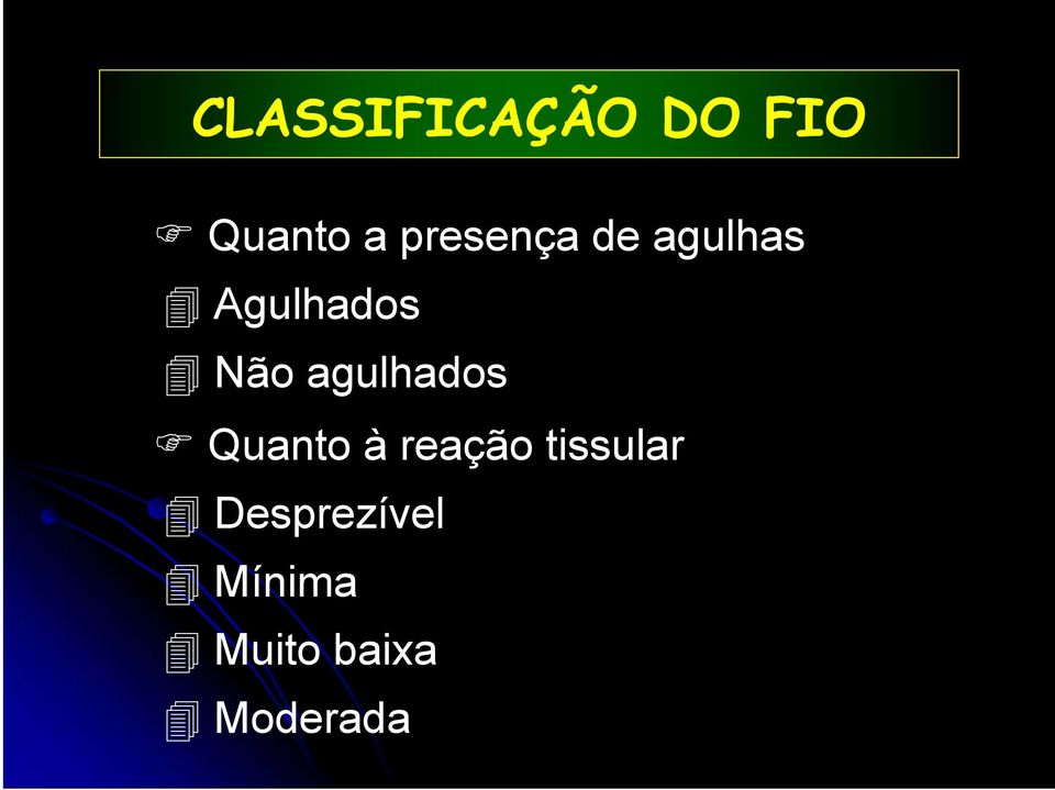 agulhados Quanto à reação tissular