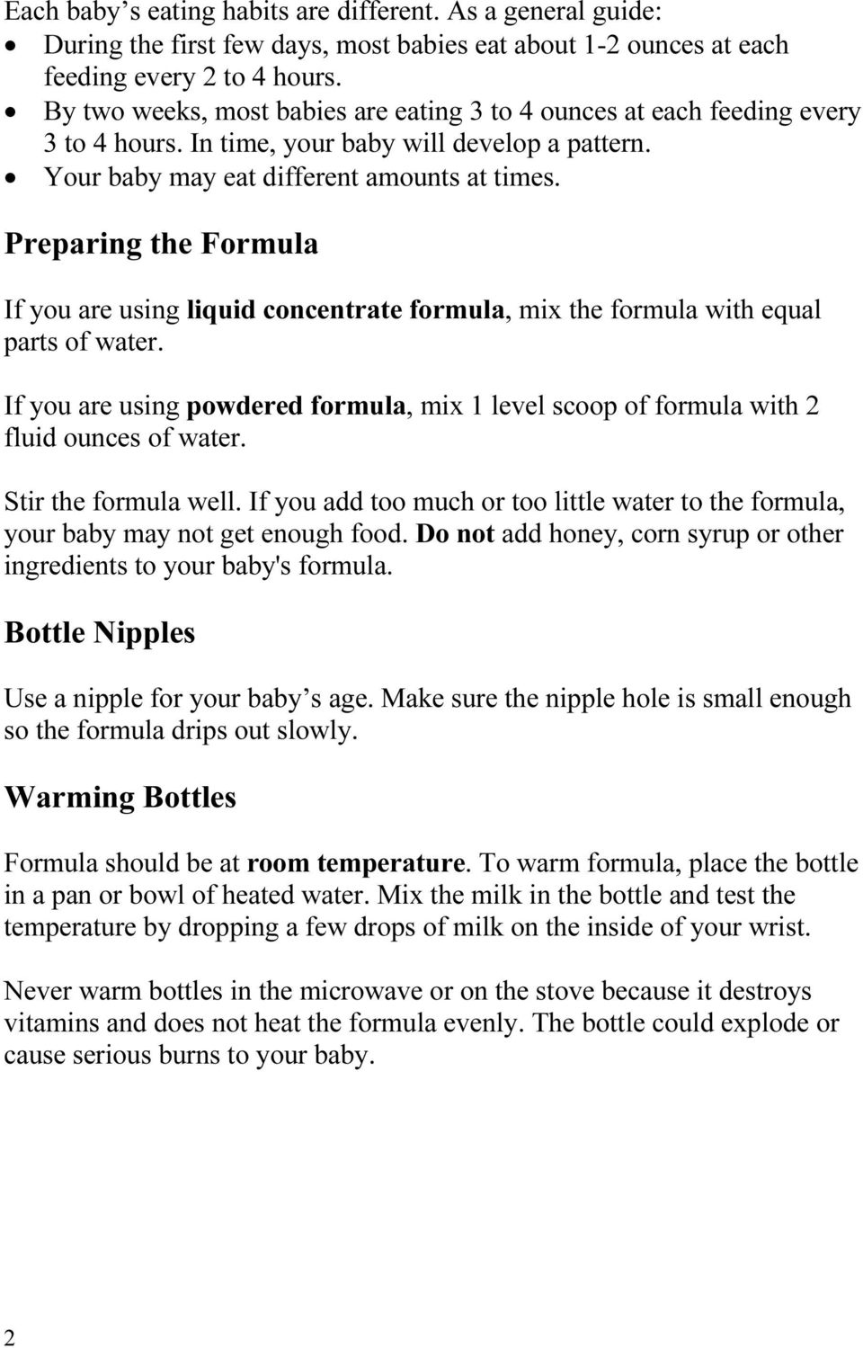 Preparing the Formula If you are using liquid concentrate formula, mix the formula with equal parts of water.