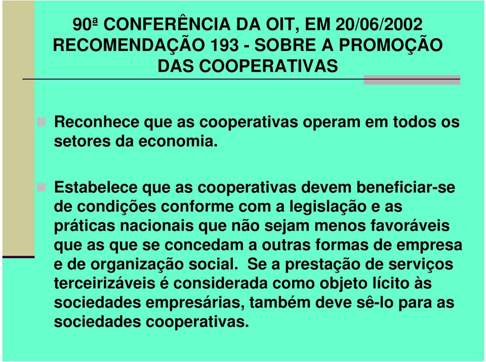 Estabelece que as cooperativas devem beneficiar-se de condições conforme com a legislação e as práticas nacionais que não sejam menos