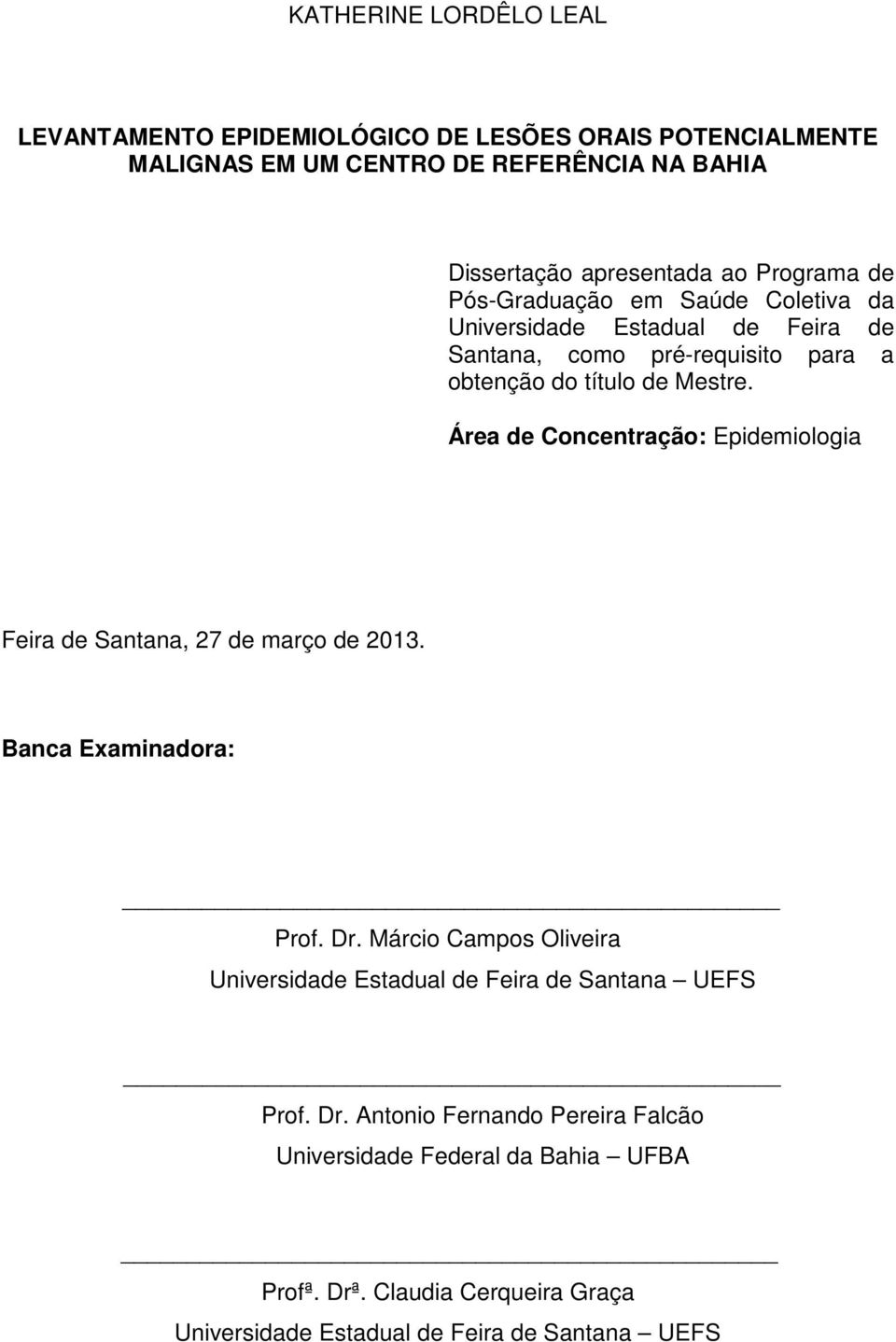 Área de Concentração: Epidemiologia Feira de Santana, 27 de março de 2013. Banca Examinadora: Prof. Dr.