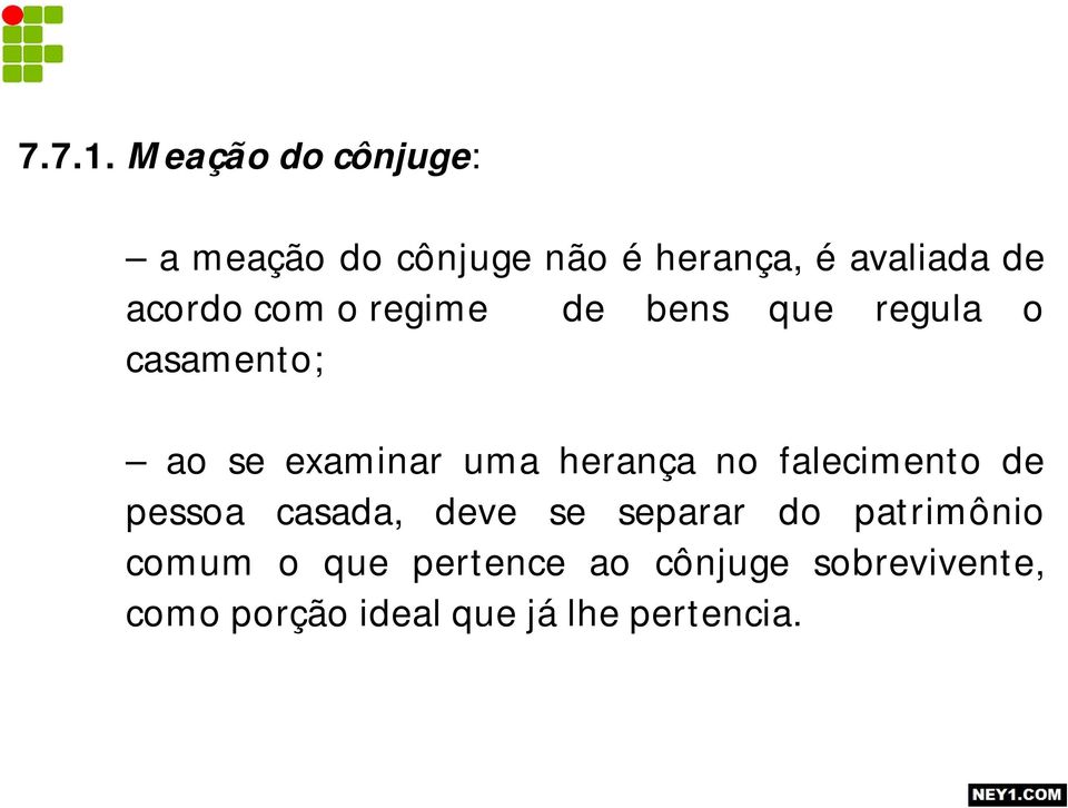 com o regime de bens que regula o casamento; ao se examinar uma herança no