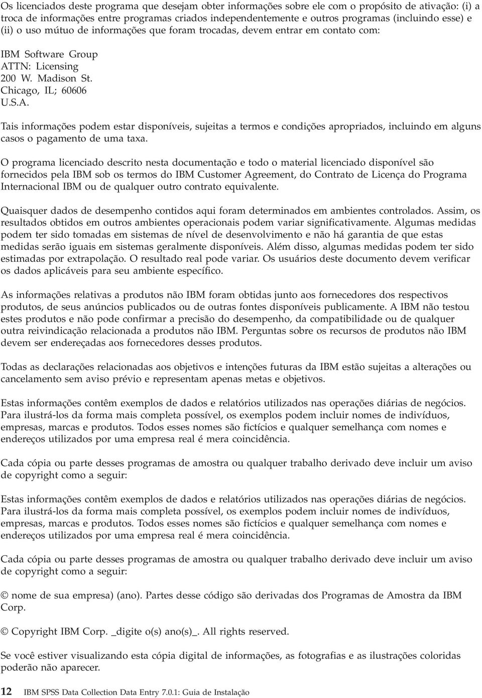 TN: Licensing 200 W. Madison St. Chicago, IL; 60606 U.S.A. Tais informações podem estar disponíveis, sujeitas a termos e condições apropriados, incluindo em alguns casos o pagamento de uma taxa.