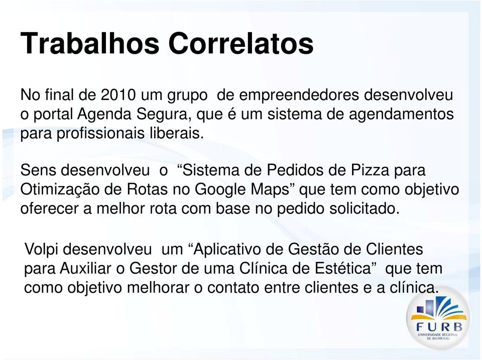 Sens desenvolveu o Sistema de Pedidos de Pizza para Otimização de Rotas no Google Maps que tem como objetivo oferecer a