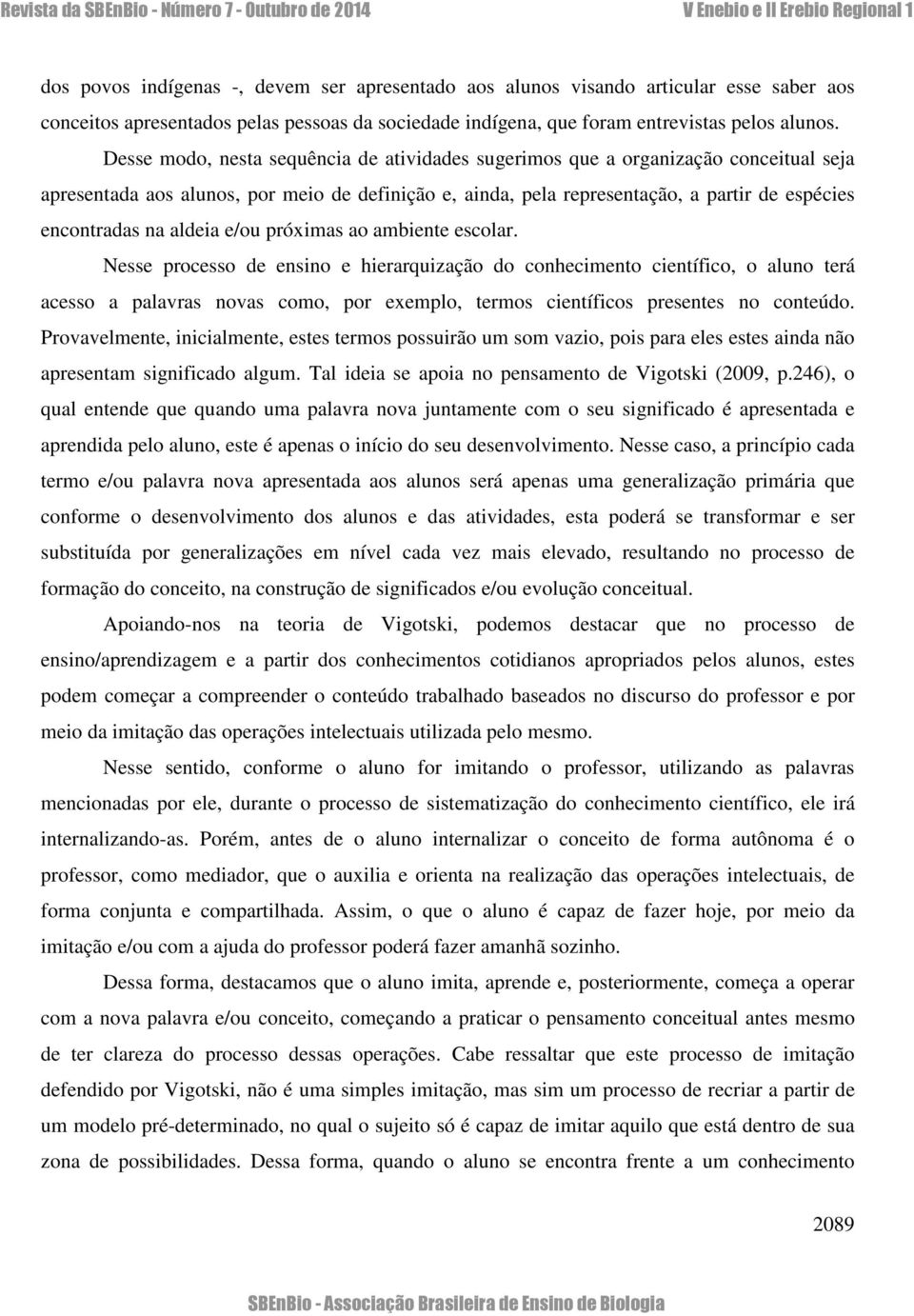 aldeia e/ou próximas ao ambiente escolar.