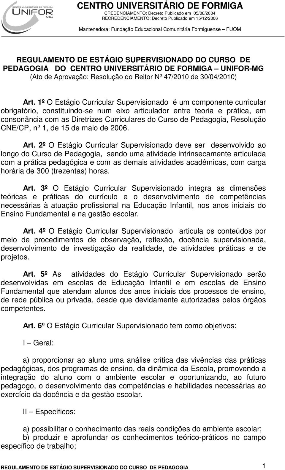 Pedagogia, Resolução CNE/CP, nº 1, de 15 de maio de 2006. Art.