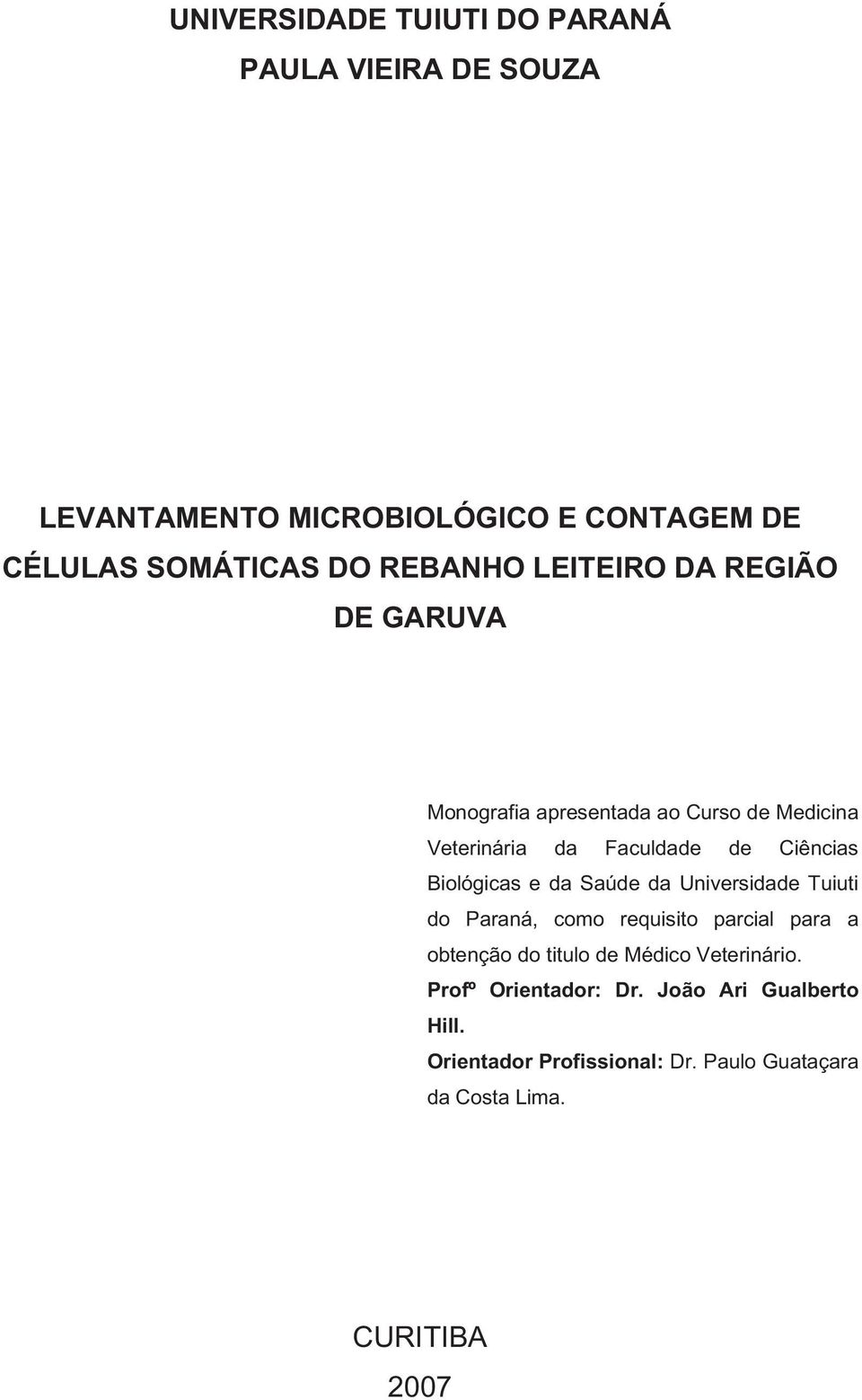 Biológicas e da Saúde da Universidade Tuiuti do Paraná, como requisito parcial para a obtenção do titulo de Médico