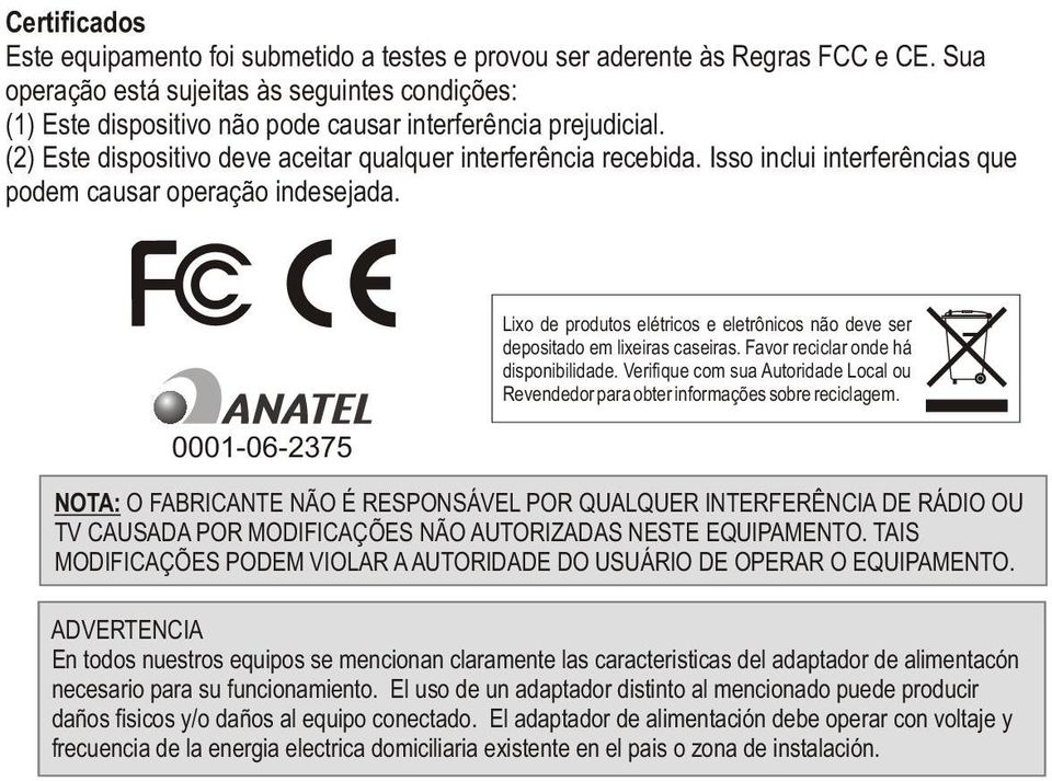 Isso inclui interferências que podem causar operação indesejada. 0001-06-2375 Lixo de produtos elétricos e eletrônicos não deve ser depositado em lixeiras caseiras.