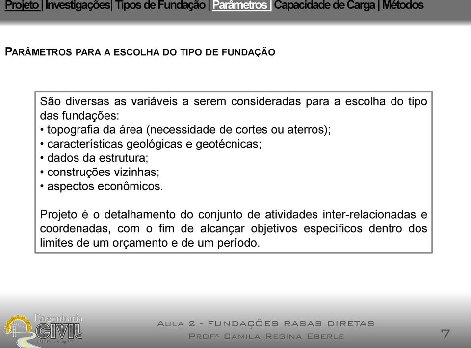 estrutura; construções vizinhas; aspectos econômicos.