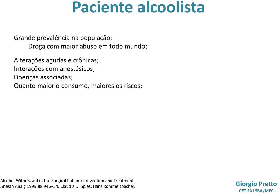 Quanto maior o consumo, maiores os riscos; Alcohol Withdrawal in the Surgical Patient: