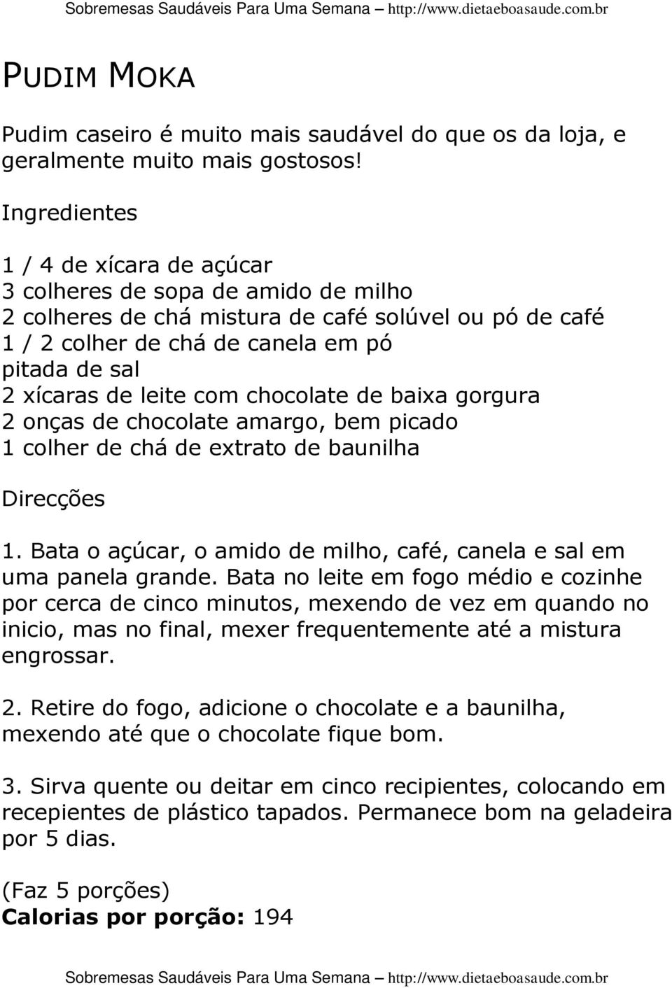 chocolate de baixa gorgura 2 onças de chocolate amargo, bem picado 1 colher de chá de extrato de baunilha 1. Bata o açúcar, o amido de milho, café, canela e sal em uma panela grande.