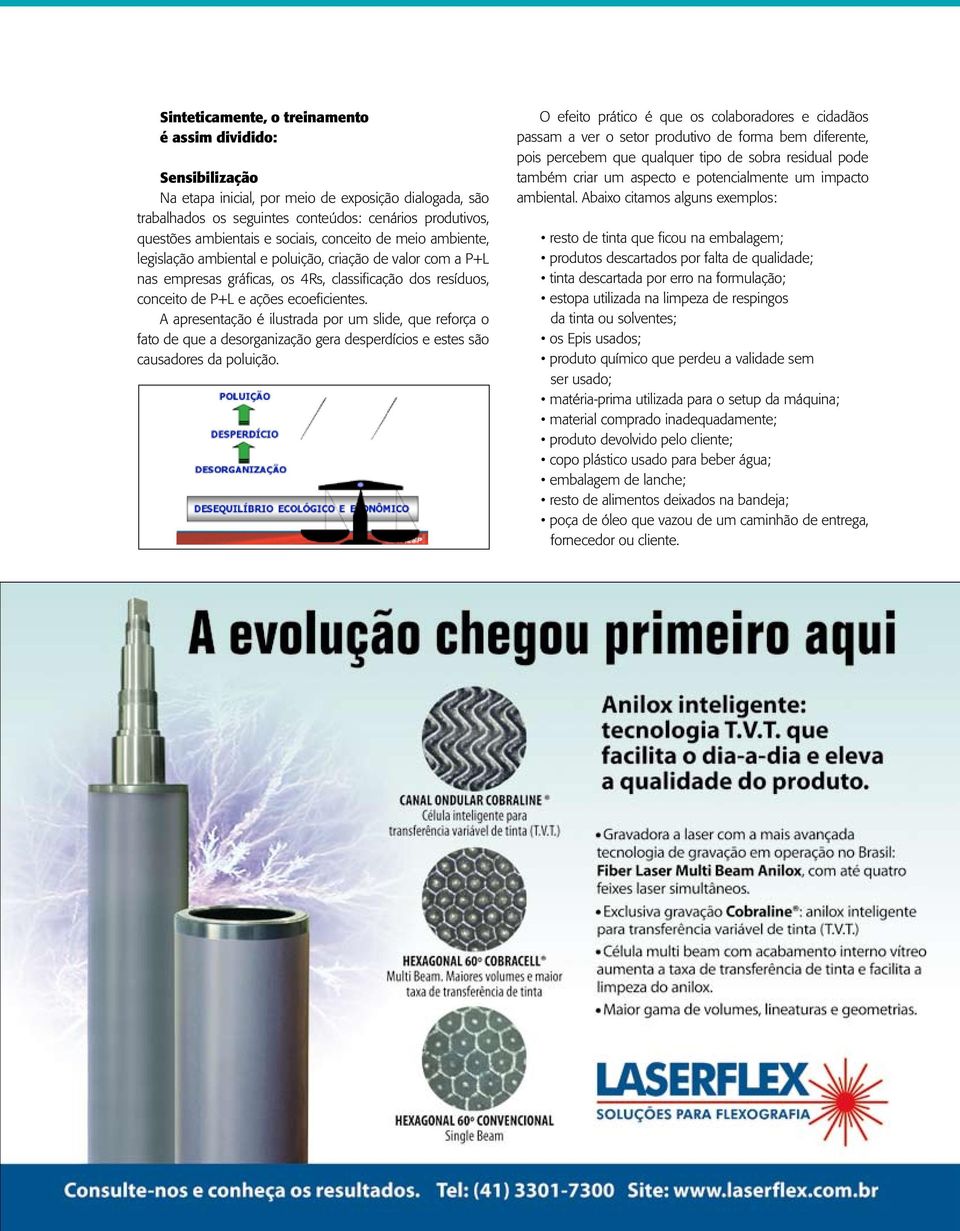 A apresentação é ilustrada por um slide, que reforça o fato de que a desorganização gera desperdícios e estes são causadores da poluição.