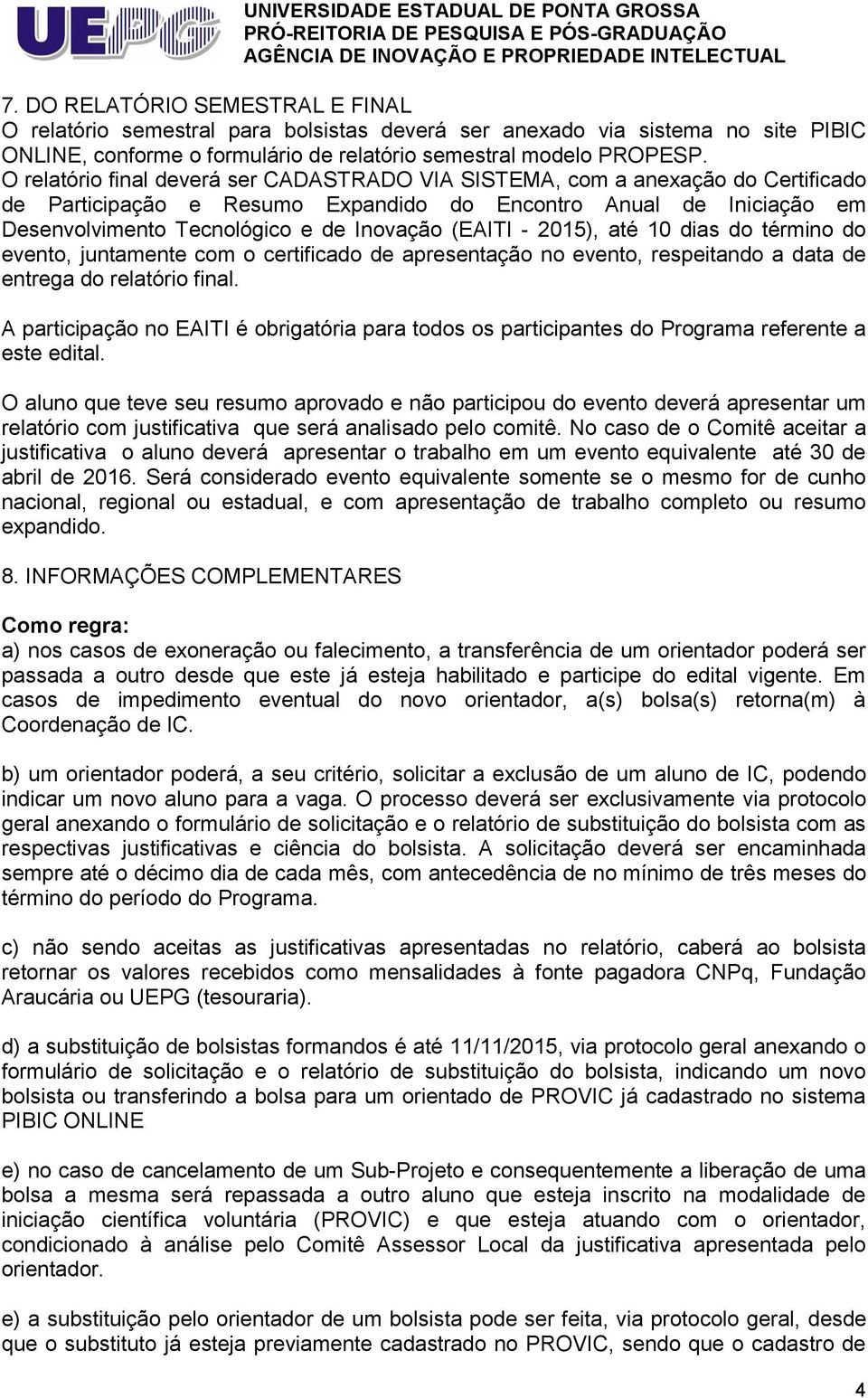 (EAITI - 2015), até 10 dias do término do evento, juntamente com o certificado de apresentação no evento, respeitando a data de entrega do relatório final.