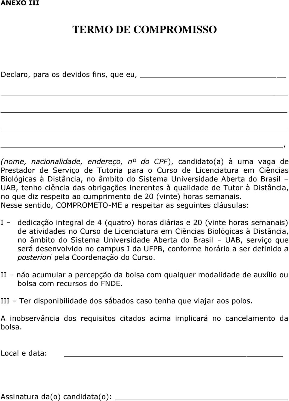 ao cumprimento de 20 (vinte) horas semanais.