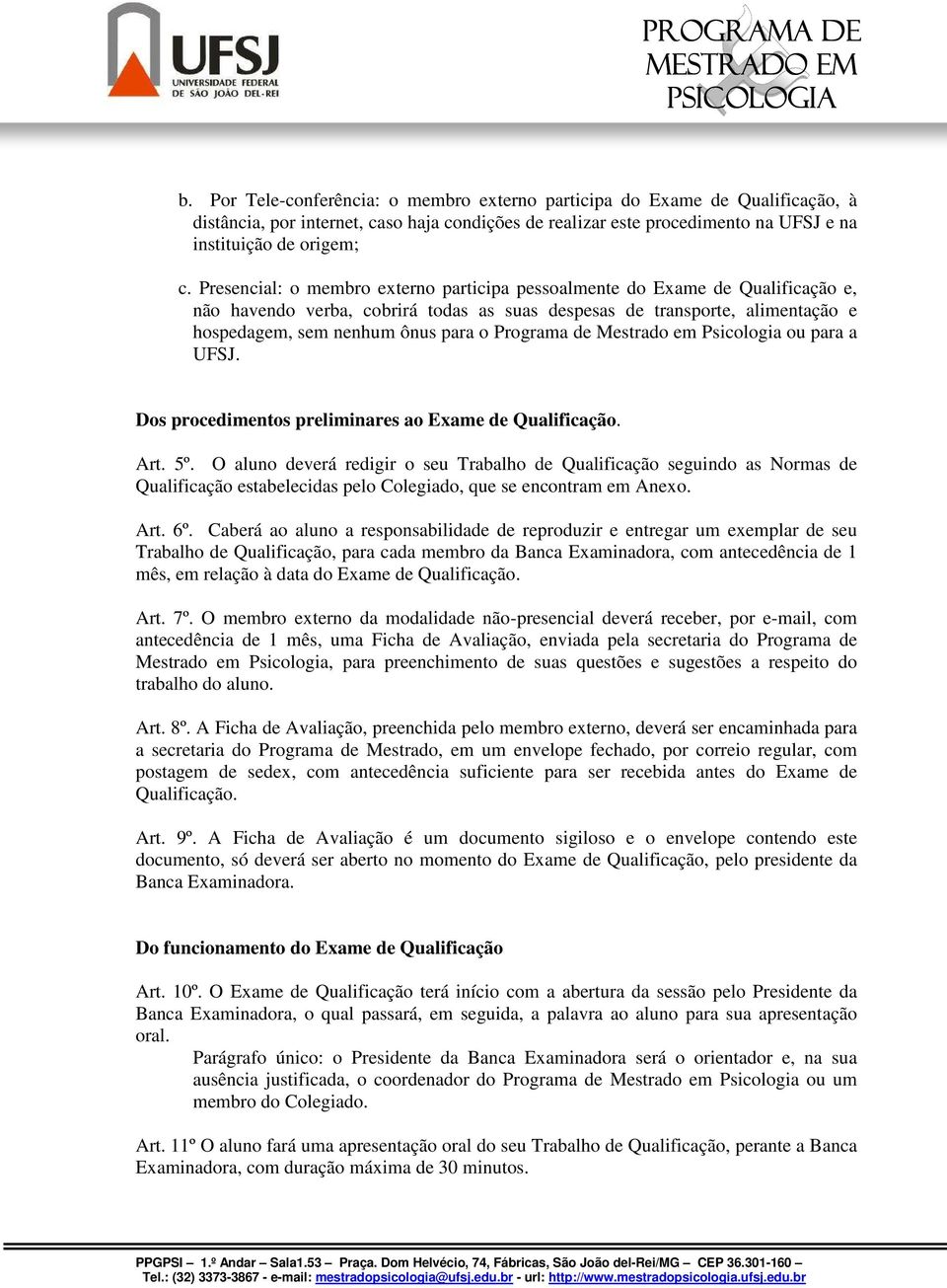 Programa de Mestrado em Psicologia ou para a UFSJ. Dos procedimentos preliminares ao Exame de Qualificação. Art. 5º.