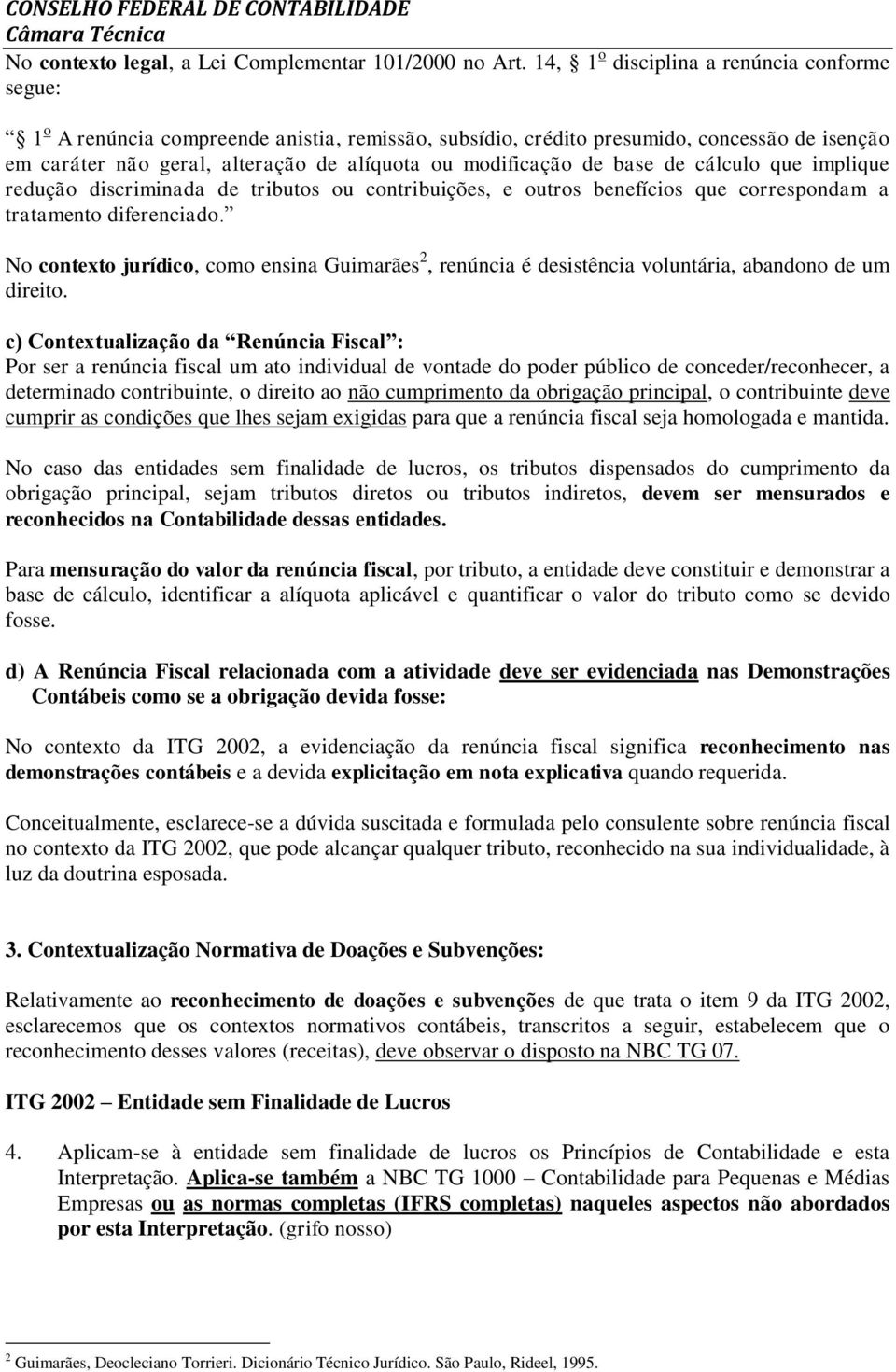 de base de cálculo que implique redução discriminada de tributos ou contribuições, e outros benefícios que correspondam a tratamento diferenciado.