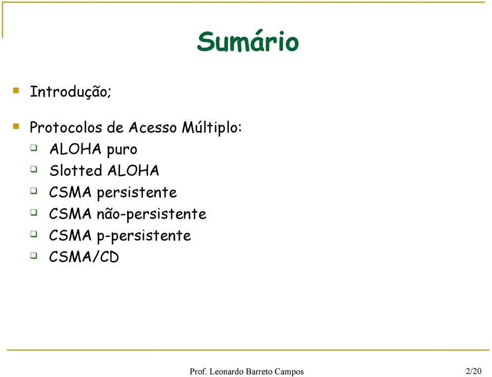 persistente CSMA não-persistente CSMA