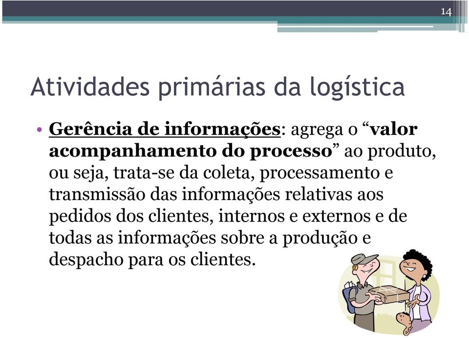 processamento e transmissão das informações relativas aos pedidos dos