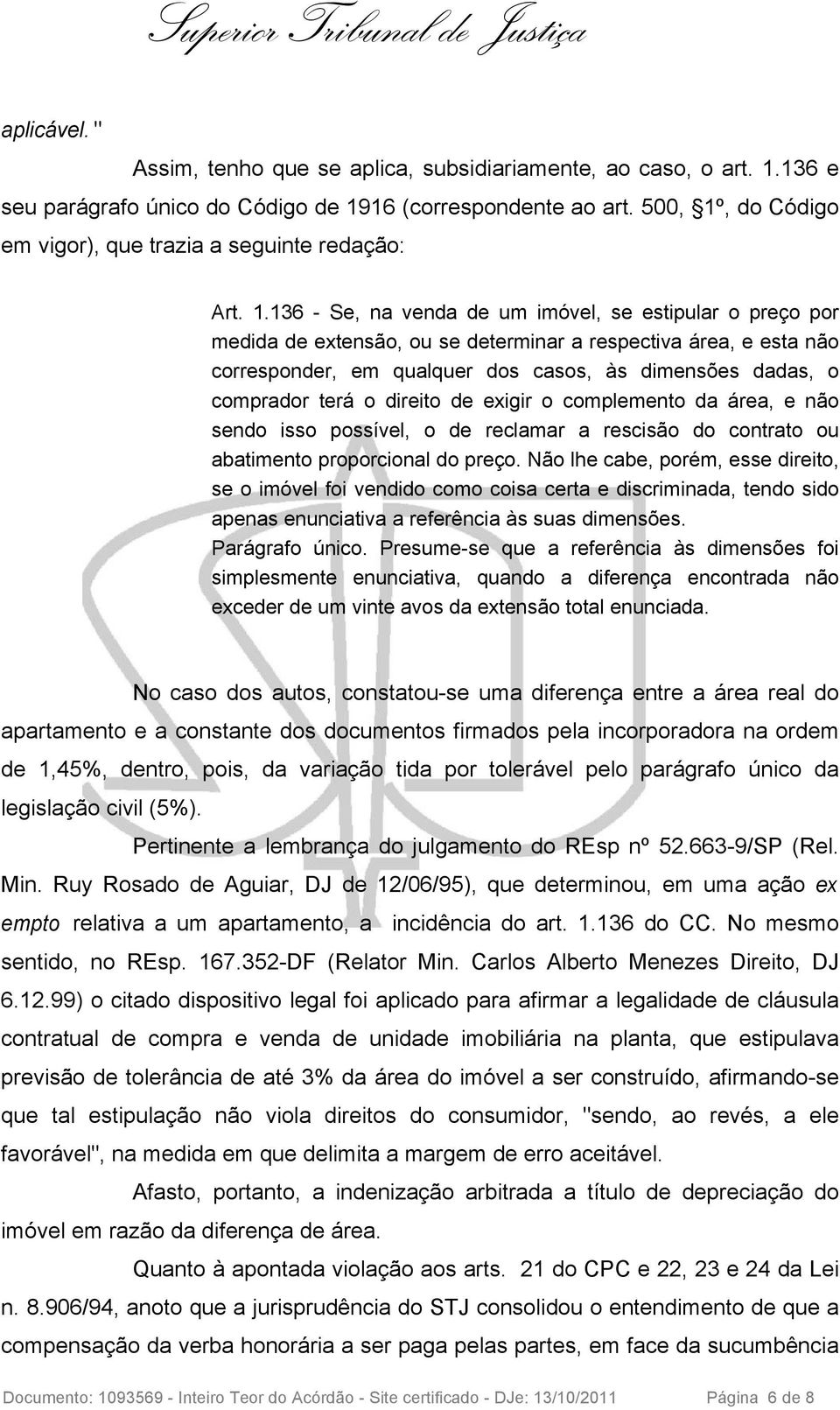 , do Código em vigor), que trazia a seguinte redação: Art. 1.