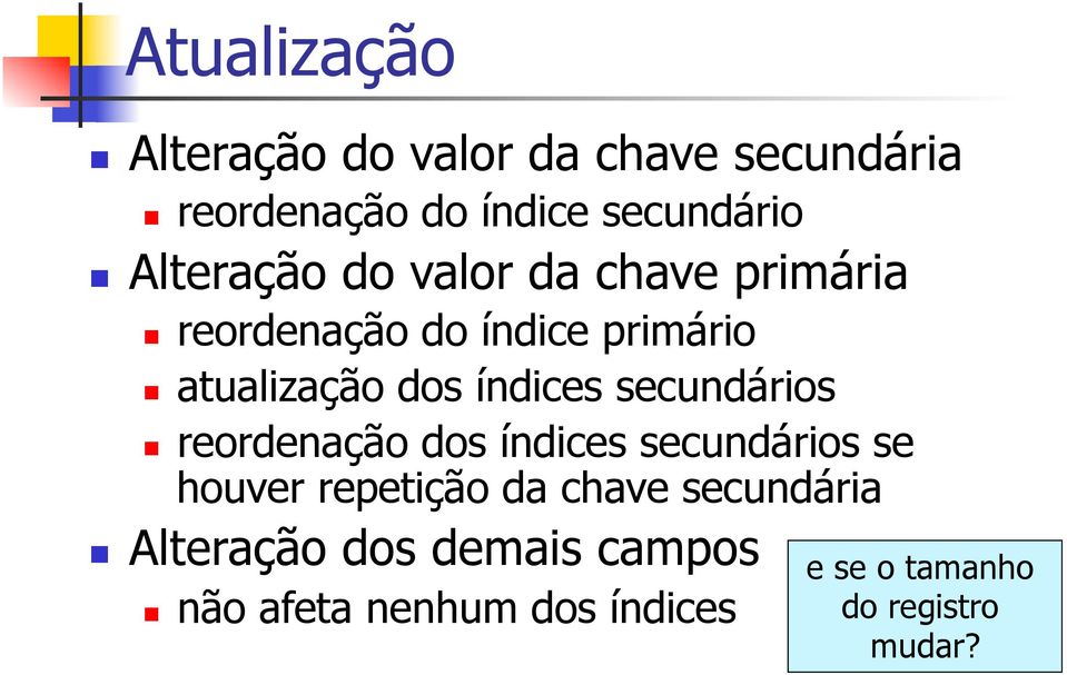 índices secundários reordenação dos índices secundários se houver repetição da chave