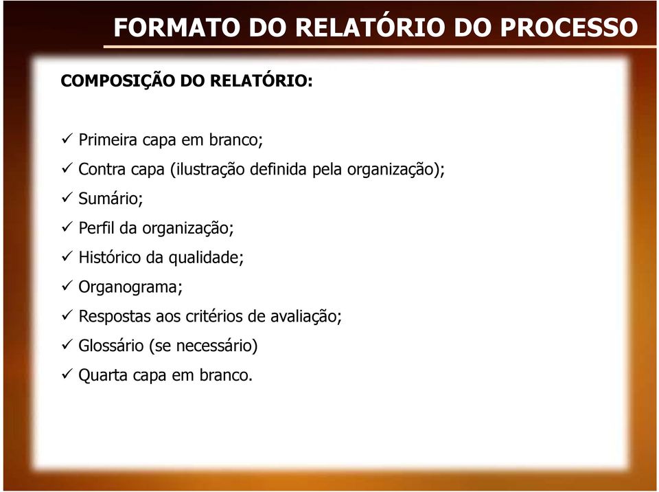 Perfil da organização; Histórico da qualidade; Organograma; espostas