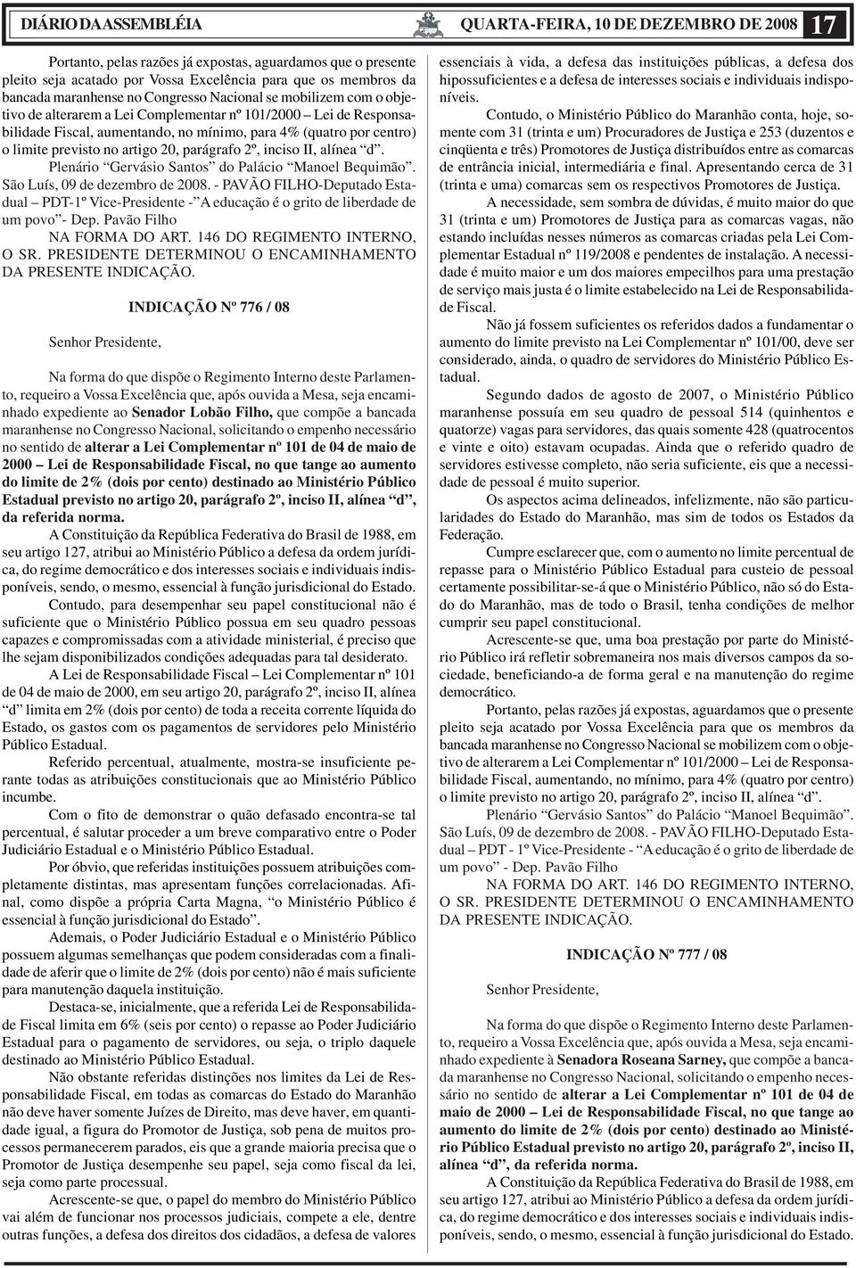 parágrafo 2º, inciso II, alínea d. Plenário Gervásio Santos do Palácio Manoel Bequimão. São Luís, 09 de dezembro de 2008.