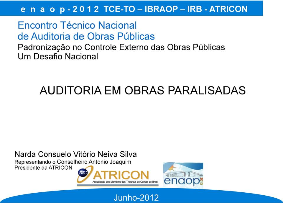 Obras Públicas Um Desafio Nacional AUDITORIA EM OBRAS PARALISADAS Narda