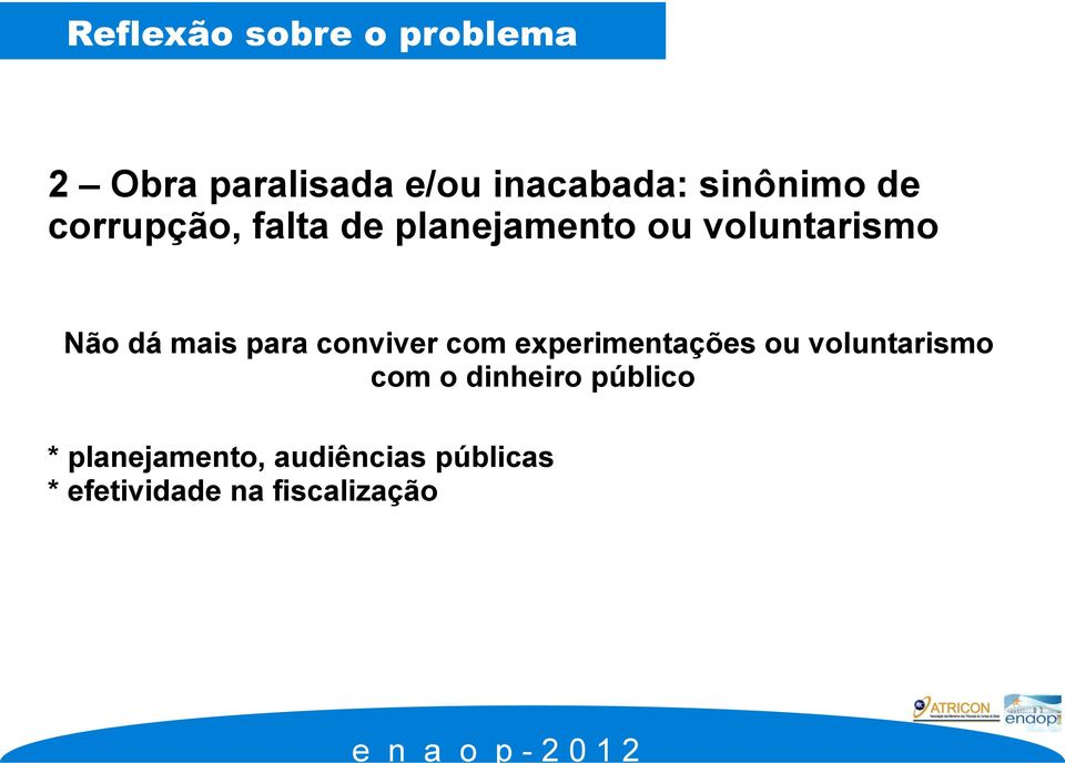 mais para conviver com experimentações ou voluntarismo com o