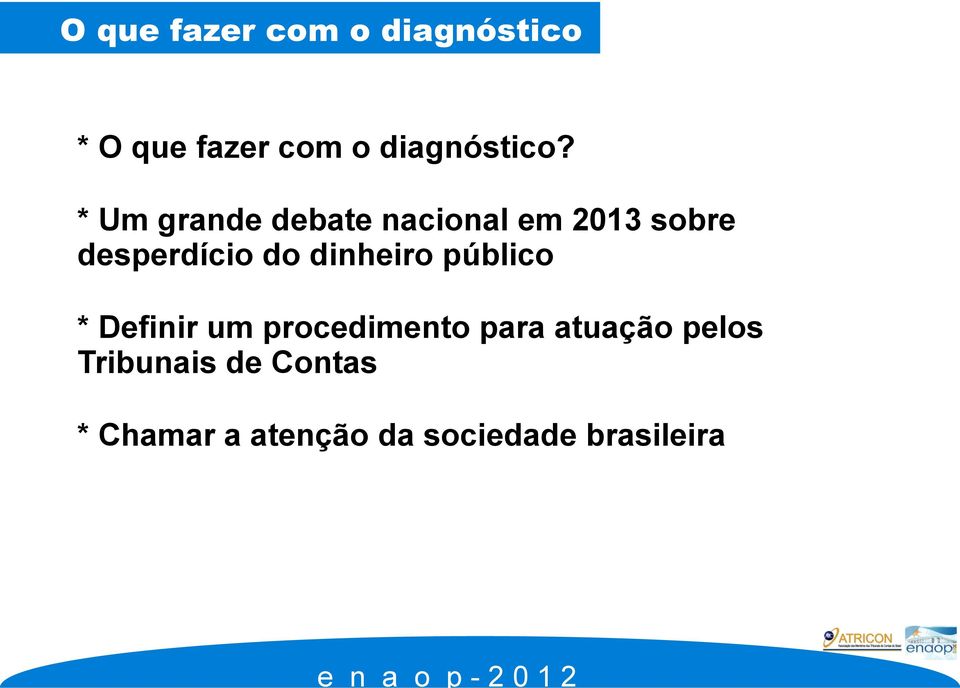 * Um grande debate nacional em 2013 sobre desperdício do